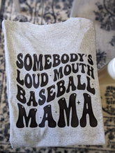 Load image into Gallery viewer, Somebody&#39;s Loud Mouth Baseball Mama
