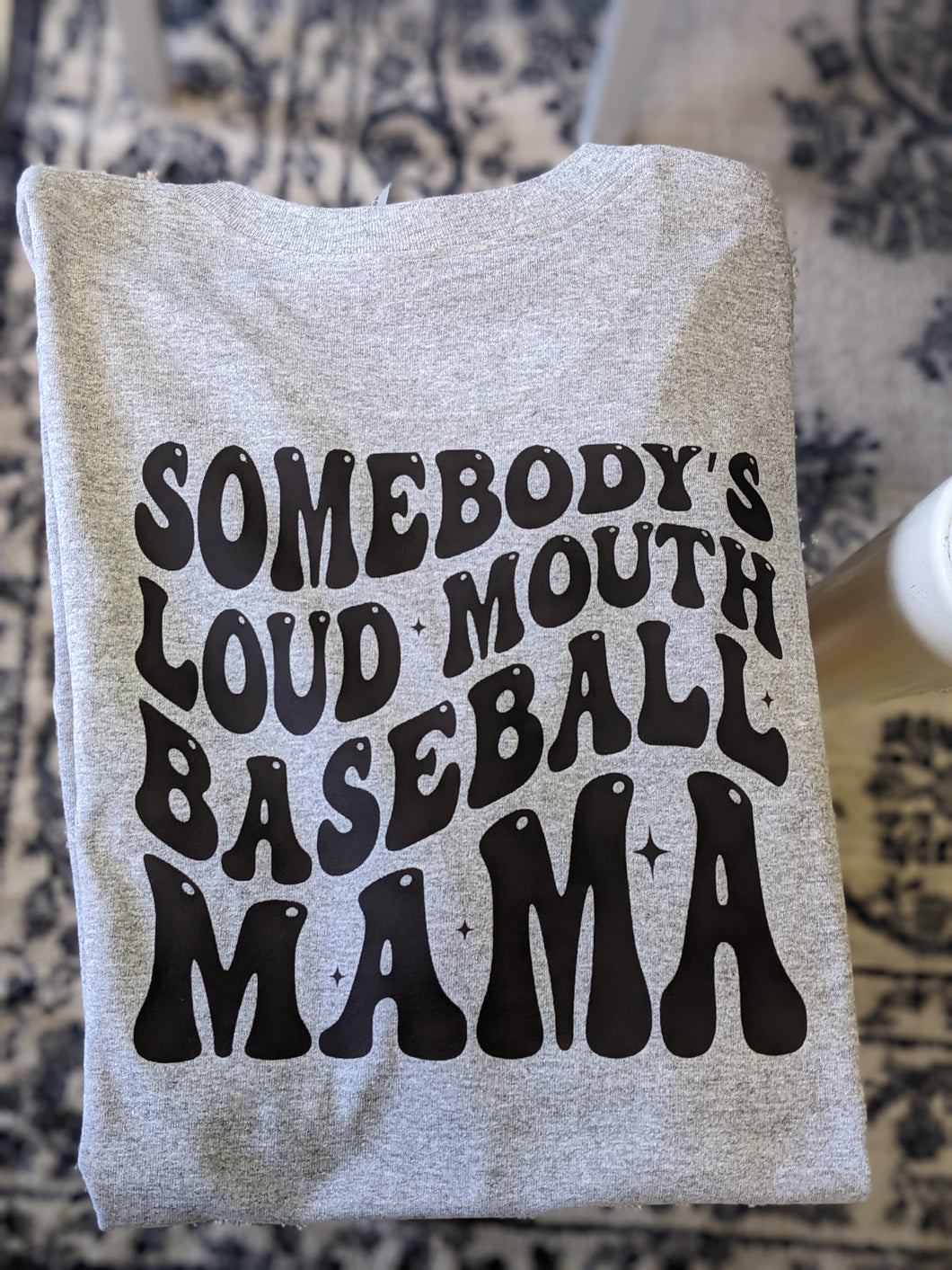 Somebody's Loud Mouth Baseball Mama