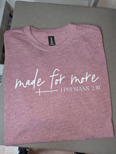 Load image into Gallery viewer, Made For More Shirt
