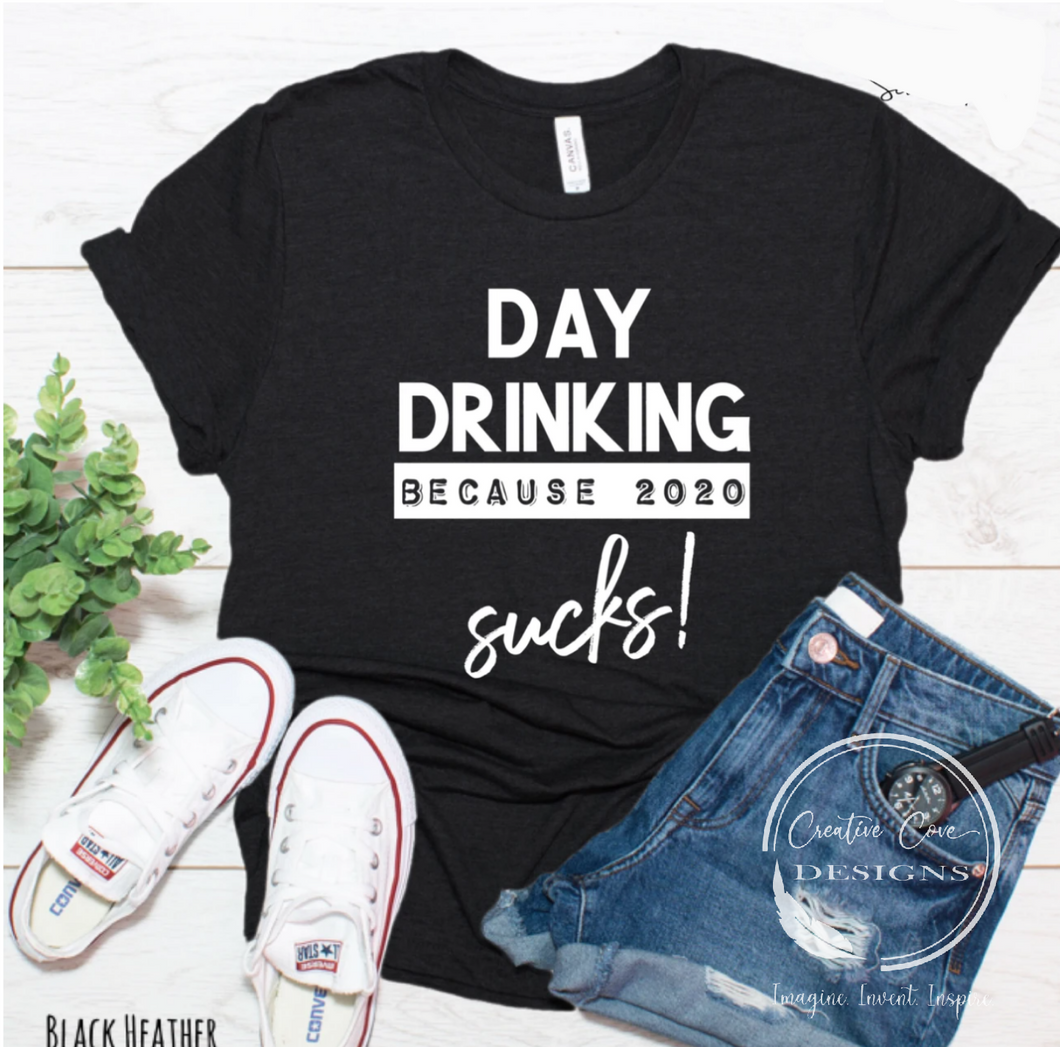 Day Drinking Because 2020 Sucks