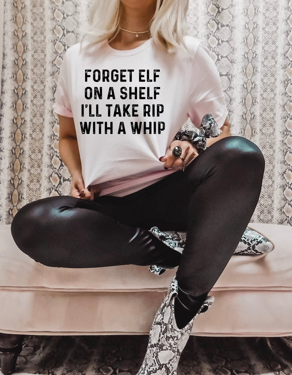 Forget Elf On A Shelf I Will Take Rip With A Whip